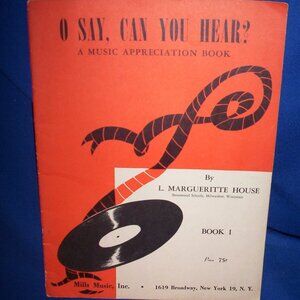 O SAY, CAN YOU HEAR COLLECTIBLE MUSIC APPRECIATION BOOKBOOK 1 - 1947